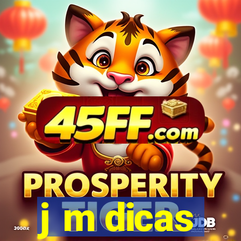 j m dicas
